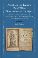 Abraham Ibn Daud's Dorot 'Olam (Generations of the Ages): A Critical Edition and Translation of Zikhron Divrey Romi, Divrey Malkhey Yisra'el, and the