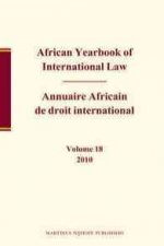 African Yearbook of International Law / Annuaire Africain de Droit International, Volume 18 (2010)