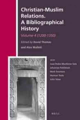 Christian-Muslim Relations. a Bibliographical History. Volume 4 (1200-1350)