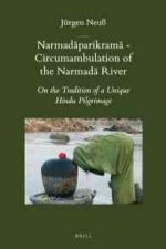 Narmad Parikram - Circumambulation of the Narmad River: On the Tradition of a Unique Hindu Pilgrimage