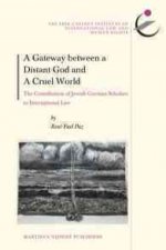 A Gateway Between a Distant God and a Cruel World: The Contribution of Jewish German-Speaking Scholars to International Law
