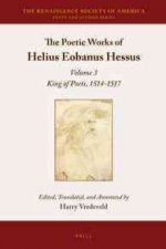 The Poetic Works of Helius Eobanus Hessus: Volume 3: King of Poets, 1514-1517