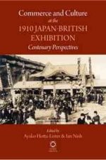 Commerce and Culture at the 1910 Japan-British Exhibition: Centenary Perspectives