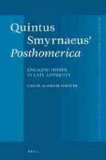 Quintus Smyrnaeus' Posthomerica: Engaging Homer in Late Antiquity