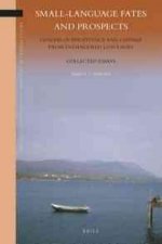 Small-Language Fates and Prospects: Lessons of Persistence and Change from Endangered Languages: Collected Essays