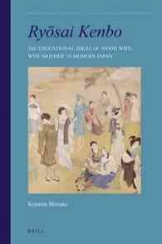 Ry Sai Kenbo: The Educational Ideal of 'Good Wife, Wise Mother' in Modern Japan