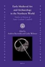 Early Medieval Art and Archaeology in the Northern World: Studies in Honour of James Graham-Campbell