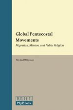 Global Pentecostal Movements: Migration, Mission, and Public Religion