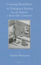 Crossing Boundaries in Tokugawa Society: Suzuki Bokushi, a Rural Elite Commoner
