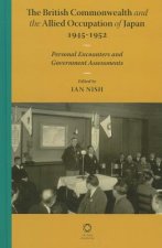 The British Commonwealth and the Allied Occupation of Japan, 1945 - 1952: Personal Encounters and Government Assessments