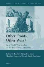 Other Fronts, Other Wars?: First World War Studies on the Eve of the Centennial