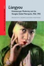 Liangyou: Kaleidoscopic Modernity and the Shanghai Global Metropolis, 1926-1945