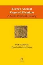 Korea S Ancient Kogury Kingdom: A Socio-Political History