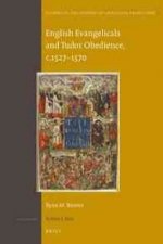 English Evangelicals and Tudor Obedience, C.1527 1570