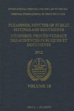 Pleadings, Minutes of Public Sittings and Documents / Memoires, Proces-Verbaux Des Audiences Publiques Et Documents, Volume 18 (2012)