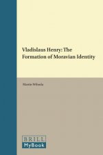 Vladislaus Henry: The Formation of Moravian Identity
