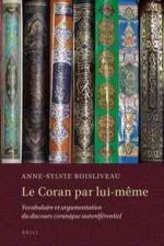 Le Coran Par Lui-Meme: Vocabulaire Et Argumentation Du Discours Coranique Autoreferentiel