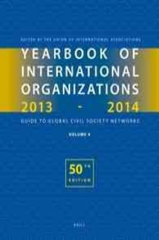 Yearbook of International Organizations 2013-2014 (Volume 4): International Organization Bibliography and Resources