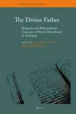 The Divine Father: Religious and Philosophical Concepts of Divine Parenthood in Antiquity