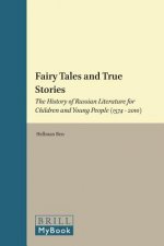Fairy Tales and True Stories: The History of Russian Literature for Children and Young People (1574 - 2010)
