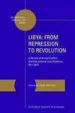 Libya: From Repression to Revolution: A Record of Armed Conflict and International Law Violations, 2011-2013