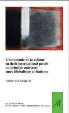 L'Autonomie de La Volonte En Droit International Prive: Un Principe Universel Entre Liberalisme Et Etatisme