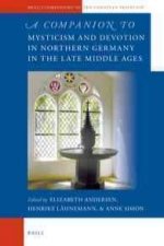 A Companion to Mysticism and Devotion in Northern Germany in the Late Middle Ages