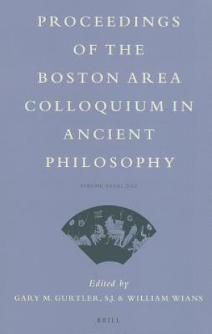 Proceedings of the Boston Area Colloquium in Ancient Philosophy: Volume XXVIII (2012)