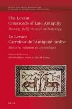 The Levant: Crossroads of Late Antiquity. History, Religion and Archaeology: Le Levant: Carrefour de L'Antiquite Tardive. Histoire, Religion Et Archeo