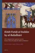 Kita B Futu H Al-Bulda N by Al-Bal Dh R: Liber Expugnationis Regionum Auctore Imamo Ahmed Ibn Jahja Ibn Djabir Al-Beladsori, M.J. de Goeje S Classic E