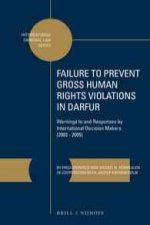 Failure to Prevent Gross Human Rights Violations in Darfur: Warnings to and Responses by International Decision Makers (2003-2005)