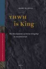 Yhwh Is King: The Development of Divine Kingship in Ancient Israel