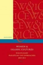 Women and Islamic Cultures: Disciplinary Paradigms and Approaches: 2003 - 2013