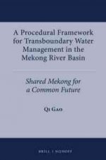 A Procedural Framework for Transboundary Water Management in the Mekong River Basin: Shared Mekong for a Common Future