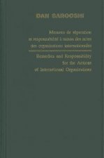 Remedies and Responsibility for the Actions of International Organizations /Mesures de Reparation Et Responsabilite a Raison Des Actes Des Organisatio