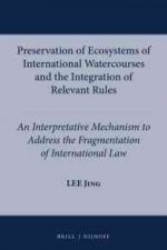 Preservation of Ecosystems of International Watercourses and the Integration of Relevant Rules: An Interpretative Mechanism to Adddress the Fragmentat