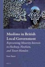 Muslims in British Local Government: Representing Minority Interests in Hackney, Newham, and Tower Hamlets