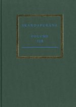 The Skandapur a Volume Iib: Adhy Yas 31-52. the V Hana and Naraka Cycles