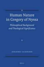 Human Nature in Gregory of Nyssa: Philosophical Background and Theological Significance