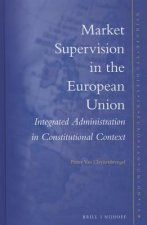 Market Supervision in the European Union: Integrated Administration in Constitutional Context