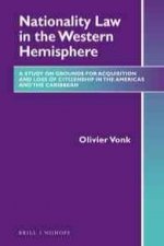 Nationality Law in the Western Hemisphere: A Study on Grounds for Acquisition and Loss of Citizenship in the Americas and the Caribbean