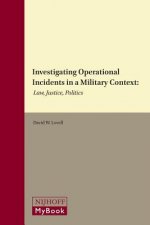 Investigating Operational Incidents in a Military Context:: Law, Justice, Politics