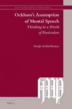 Ockham's Assumption of Mental Speech: Thinking in a World of Particulars