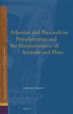 Athenian and Alexandrian Neoplatonism and the Harmonization of Aristotle and Plato