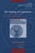 The Making of Copernicus: Early Modern Transformations of a Scientist and His Science