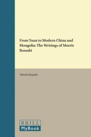 From Yuan to Modern China and Mongolia: The Writings of Morris Rossabi