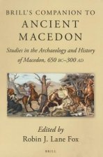Brill's Companion to Ancient Macedon: Studies in the Archaeology and History of Macedon, 650 BC - 300 Ad