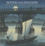 Water and Shadow: Kawase Hasui and Japanese Landscape Prints