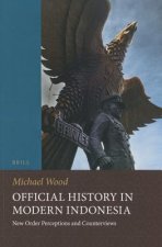 Official History in Modern Indonesia: New Order Perceptions and Counterviews