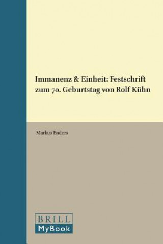 Immanenz & Einheit: Festschrift Zum 70. Geburtstag Von Rolf Kuhn